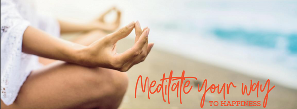 Meditate Your Way to Happiness
